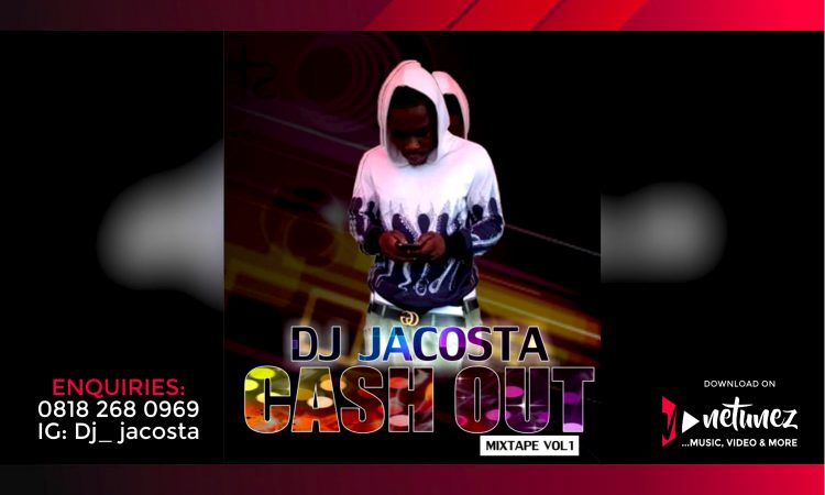 DJ JACOSTA CASH OUT MIXTAPE VOL1 NETUNEZ MP3 DOWNLOAD