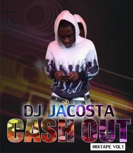DJ JACOSTA CASH OUT MIXTAPE VOL1 | mp3 Download