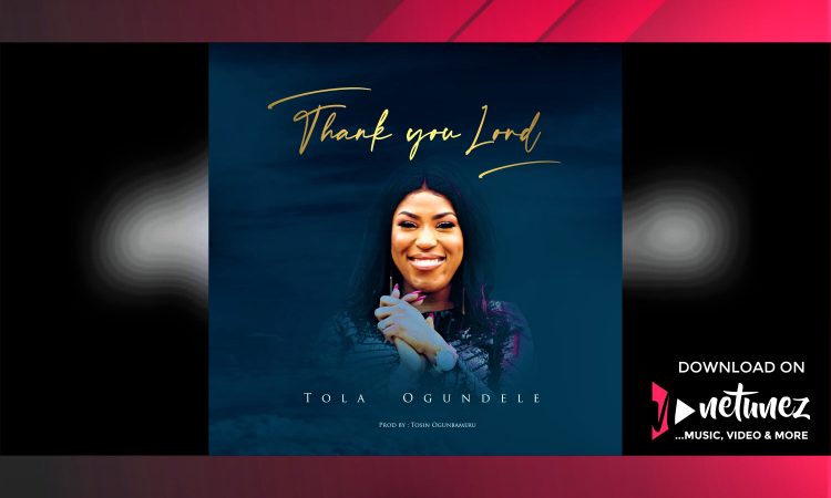 Tola Ogundele ~ Thank You Lord Album Cover NETUNEZ